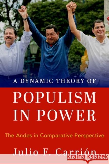 A Dynamic Theory of Populism in Power: The Andes in Comparative Perspective Carri 9780197572290 Oxford University Press, USA - książka
