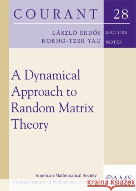 A Dynamical Approach to Random Matrix Theory Laszlo Erdos Horng-Tzer Yau  9781470436483 American Mathematical Society - książka