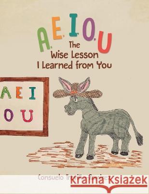 A, E, I, O, U: The Wise Lesson I Learned from You Consuelo Trevi?o-Ramirez 9781637653401 Halo Publishing International - książka