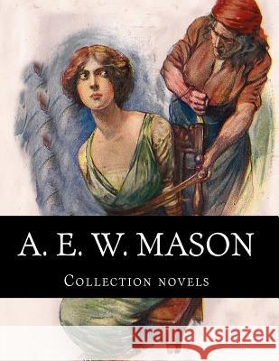 A. E. W. Mason, Collection novels Mason, A. E. W. 9781500369712 Createspace - książka