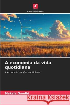 A economia da vida quotidiana Gandhi, Makala 9786209124587 Edições Nosso Conhecimento - książka