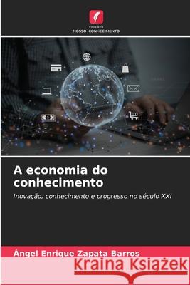 A economia do conhecimento Zapata Barros, Ángel Enrique 9786200841926 Edições Nosso Conhecimento - książka