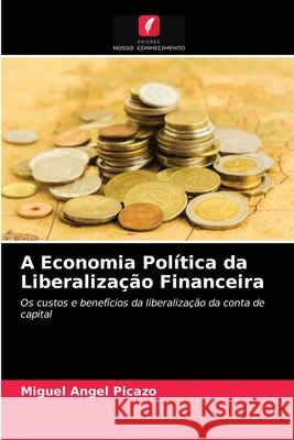 A Economia Política da Liberalização Financeira Miguel Angel Picazo 9786202962094 Edicoes Nosso Conhecimento - książka