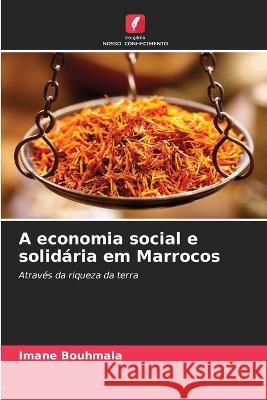 A economia social e solid?ria em Marrocos Imane Bouhmala 9786205843543 Edicoes Nosso Conhecimento - książka