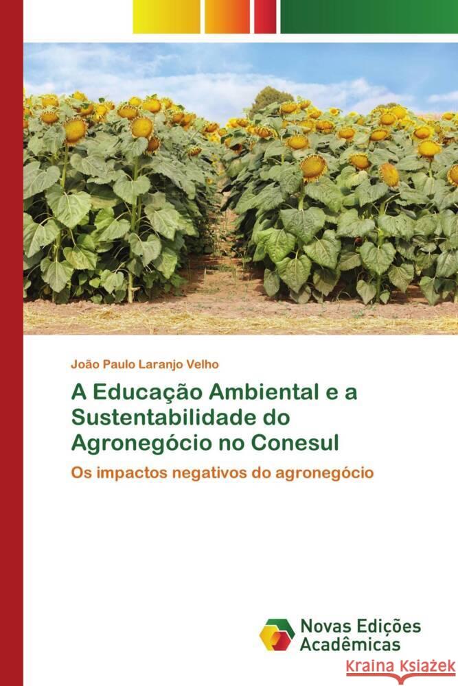 A Educação Ambiental e a Sustentabilidade do Agronegócio no Conesul Laranjo Velho, João Paulo 9786205503515 Novas Edições Acadêmicas - książka