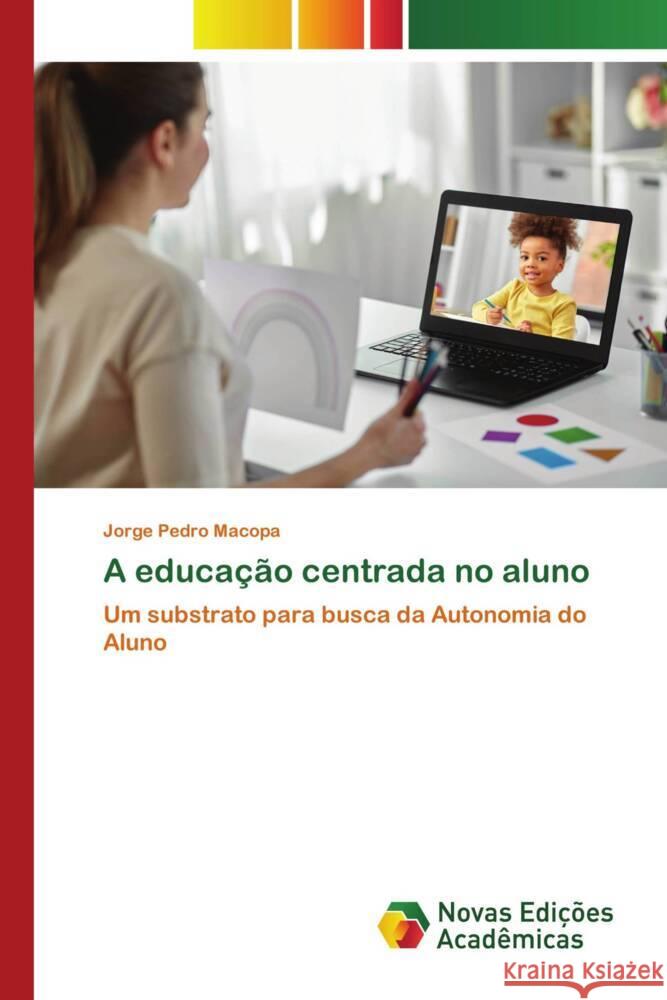 A educação centrada no aluno Macopa, Jorge Pedro 9786204194776 Novas Edicioes Academicas - książka
