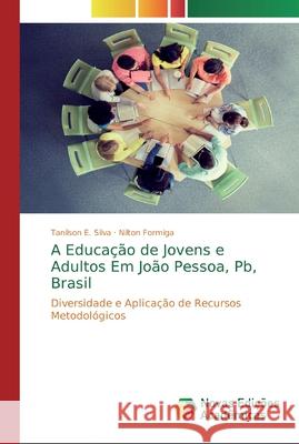 A Educação de Jovens e Adultos Em João Pessoa, Pb, Brasil Silva, Tanilson E. 9786139809837 Novas Edicioes Academicas - książka