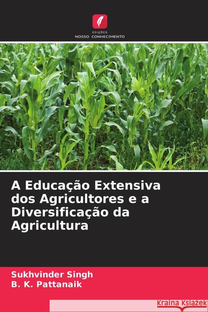 A Educa??o Extensiva dos Agricultores e a Diversifica??o da Agricultura Sukhvinder Singh B. K. Pattanaik 9786206922827 Edicoes Nosso Conhecimento - książka