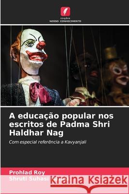 A educação popular nos escritos de Padma Shri Haldhar Nag Roy, Prohlad, Nanda, Shruti Suhasi 9786202343701 Edições Nosso Conhecimento - książka
