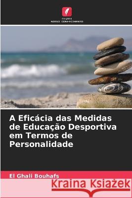 A Efic?cia das Medidas de Educa??o Desportiva em Termos de Personalidade El Ghali Bouhafs 9786205613924 Edicoes Nosso Conhecimento - książka