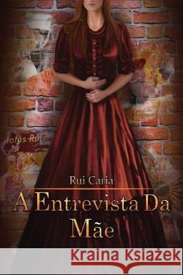 A Entrevista da Mãe Caria, Rui 9781974659654 Createspace Independent Publishing Platform - książka