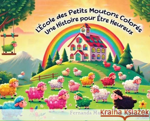 A Escola dos Carneirinhos Coloridos Fernanda Marcelo 9781967963324 Fernanda Marcelo - książka