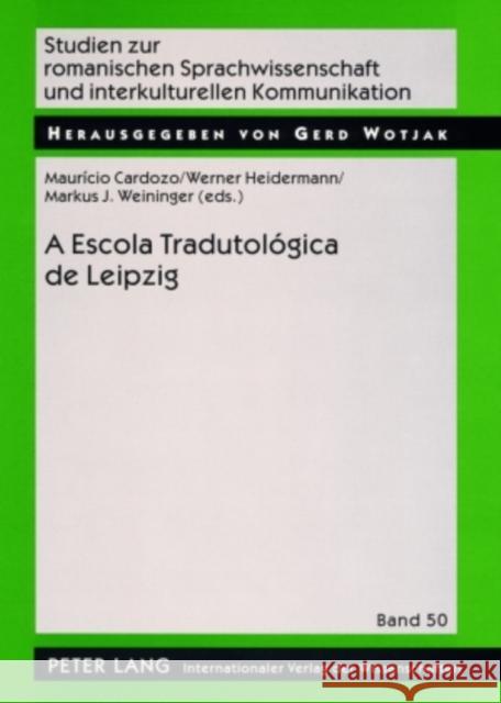 A Escola Tradutológica de Leipzig Mauricio Cardozo Werner Heidermann Markus J. Weininger 9783631581995 Peter Lang Gmbh, Internationaler Verlag Der W - książka