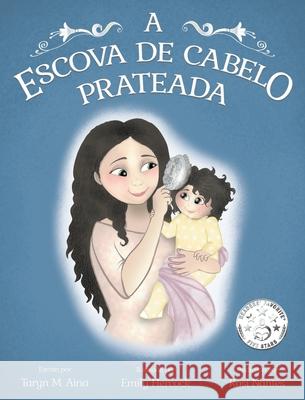 A Escova de Cabelo Prateada Aina, Taryn M. 9781734429466 Jctask Publishing, LLC - książka