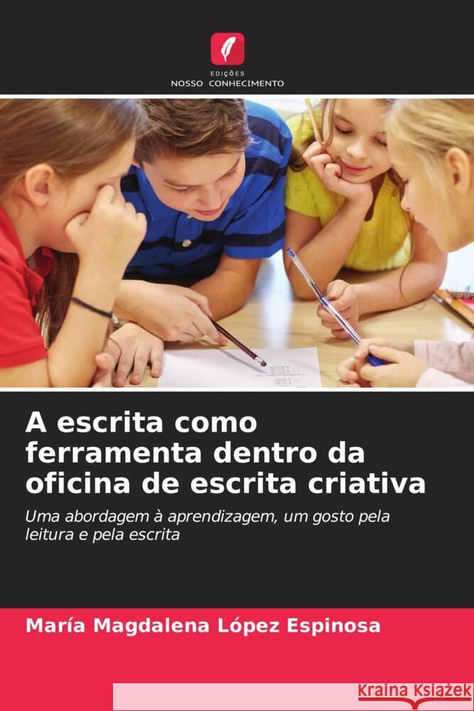 A escrita como ferramenta dentro da oficina de escrita criativa López Espinosa, María Magdalena 9786205127568 Edições Nosso Conhecimento - książka