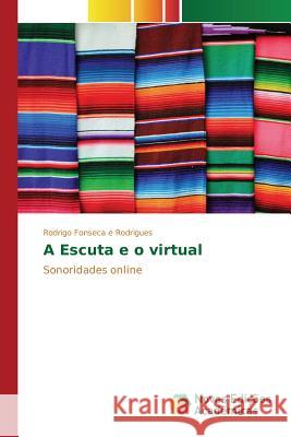 A Escuta e o virtual Fonseca E. Rodrigues Rodrigo 9786130155346 Novas Edicoes Academicas - książka