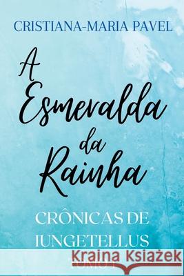 A Esmeralda da Rainha Cristiana-Maria Pavel 9798224755639 Cristiana-Maria Pavel - książka