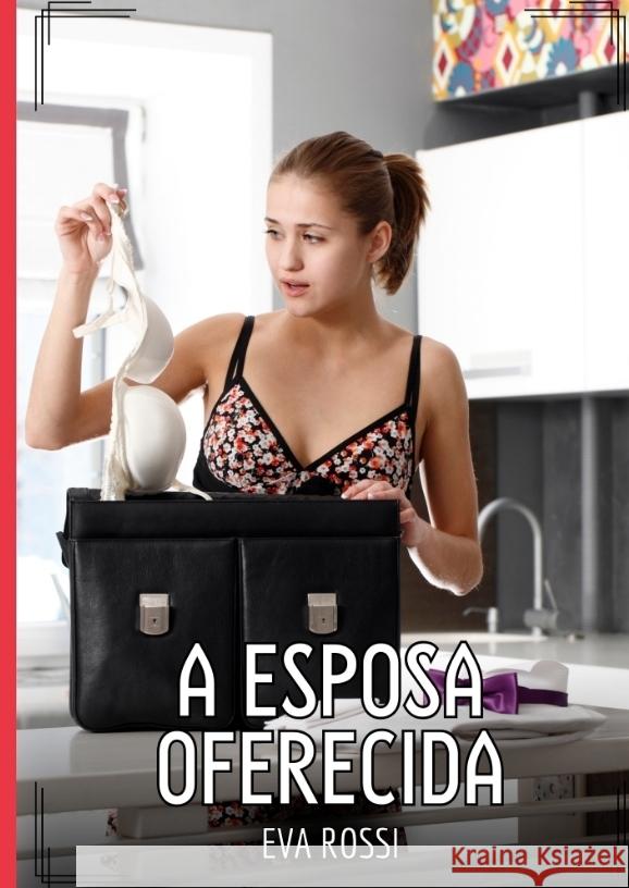 A Esposa Oferecida Rossi, Eva 9783384415011 Eva Rossi - książka