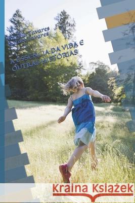 A Essência Da Vida E Outras Histórias Marilia Salete Tavares 9798664525106 Independently Published - książka
