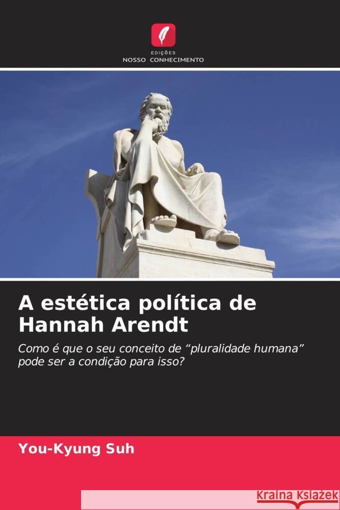 A est?tica pol?tica de Hannah Arendt You-Kyung Suh 9786207959877 Edicoes Nosso Conhecimento - książka