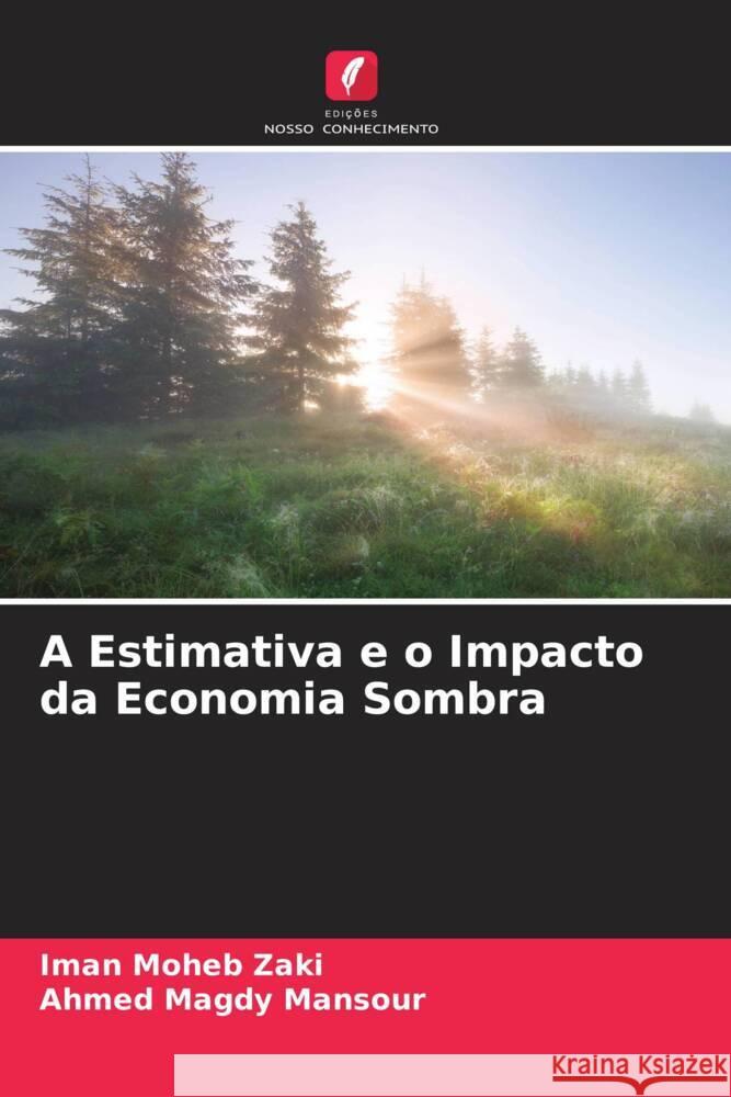 A Estimativa e o Impacto da Economia Sombra Moheb Zaki, Iman, Magdy Mansour, Ahmed 9786202572477 Edições Nosso Conhecimento - książka