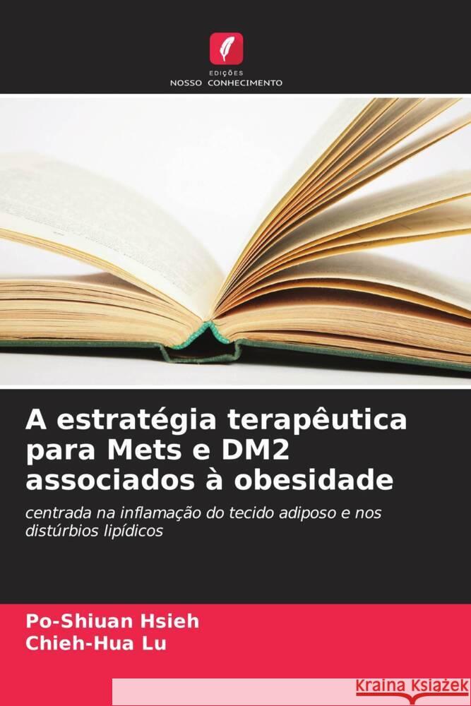 A estrat?gia terap?utica para Mets e DM2 associados ? obesidade Po-Shiuan Hsieh Chieh-Hua Lu 9786208049447 Edicoes Nosso Conhecimento - książka