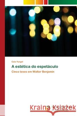 A estética do espetáculo Yurgel, Caio 9783639610611 Novas Edicoes Academicas - książka