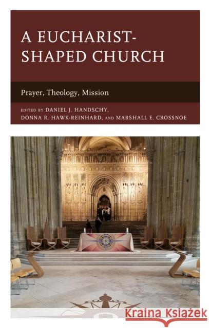 A Eucharist-Shaped Church: Prayer, Theology, Mission Handschy, Daniel J. 9781978714496 Rowman & Littlefield - książka