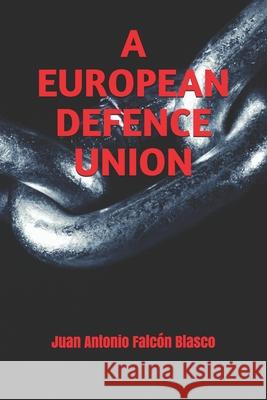 A European Defence Union Falc 9781719937375 Independently Published - książka