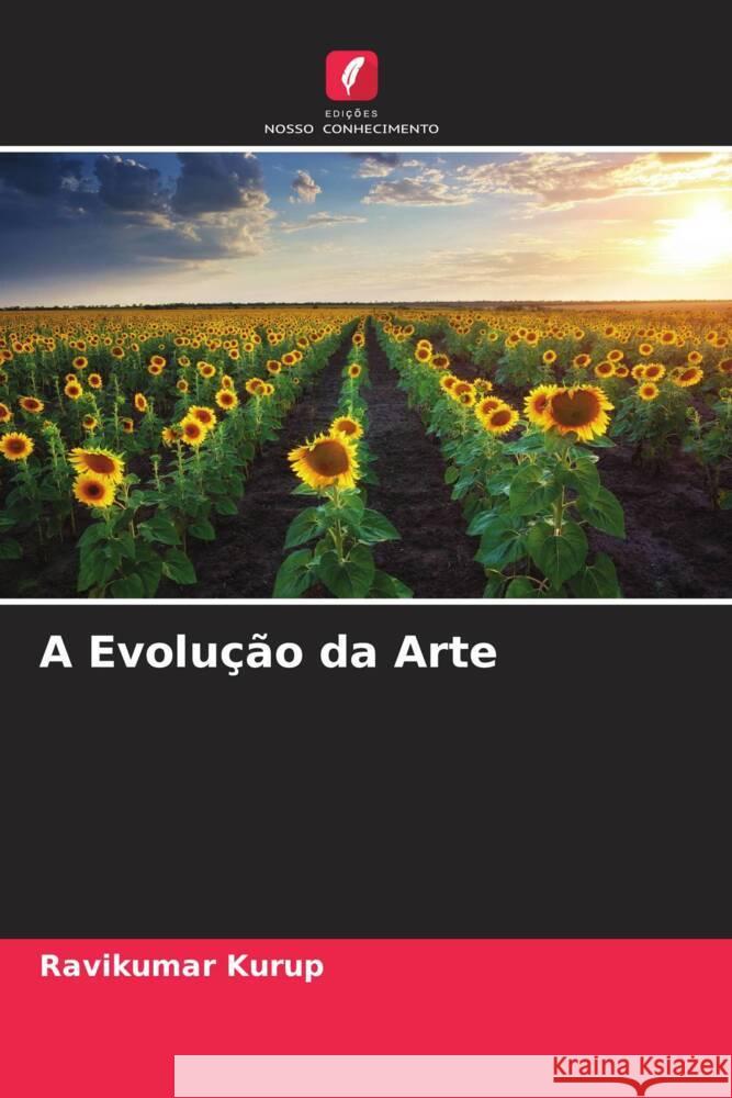 A Evolução da Arte Kurup, Ravikumar 9786204656878 Edições Nosso Conhecimento - książka