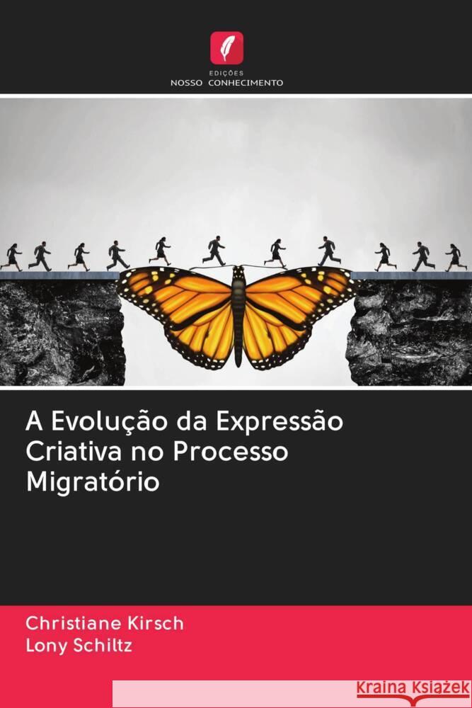 A Evolução da Expressão Criativa no Processo Migratório Kirsch, Christiane, Schiltz, Lony 9786203016048 Edicoes Nosso Conhecimento - książka