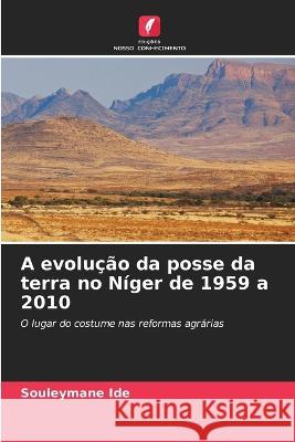 A evolução da posse da terra no Níger de 1959 a 2010 Souleymane Ide 9786205364949 Edicoes Nosso Conhecimento - książka