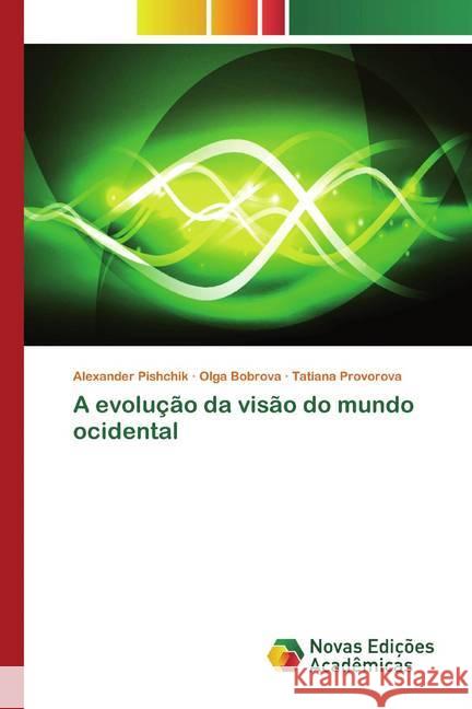 A evolução da visão do mundo ocidental Pishchik, Alexander; Bobrova, Olga; Provorova, Tatiana 9786200804006 Novas Edicioes Academicas - książka
