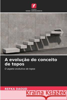 A evolução do conceito de topos DAOUD, REFKA 9786209678462 Edições Nosso Conhecimento - książka