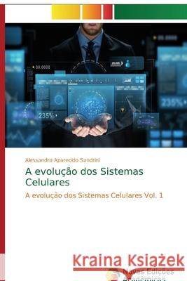 A evolução dos Sistemas Celulares Sandrini, Alessandro Aparecido 9786139661176 Novas Edicioes Academicas - książka