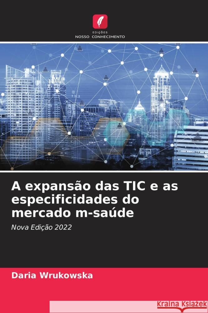 A expansão das TIC e as especificidades do mercado m-saúde Wrukowska, Daria 9786205159866 Edições Nosso Conhecimento - książka