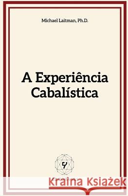 A Experiência Cabalística Laitman, Michael 9781543144352 Createspace Independent Publishing Platform - książka