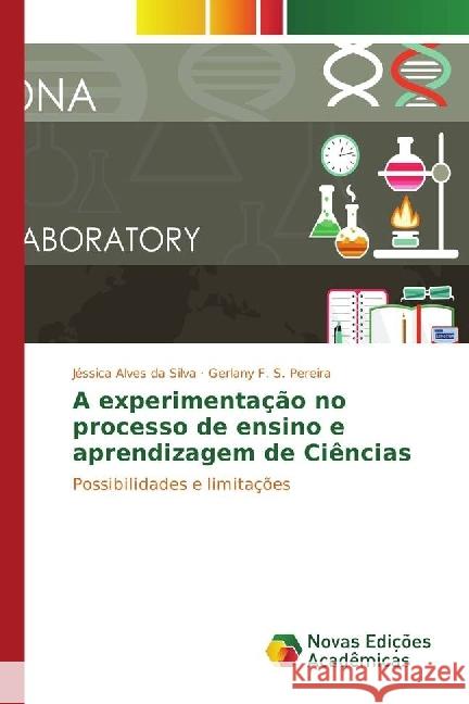 A experimentação no processo de ensino e aprendizagem de Ciências : Possibilidades e limitações Silva, Jéssica Alves da; Pereira, Gerlany F. S. 9783330753822 Novas Edicioes Academicas - książka