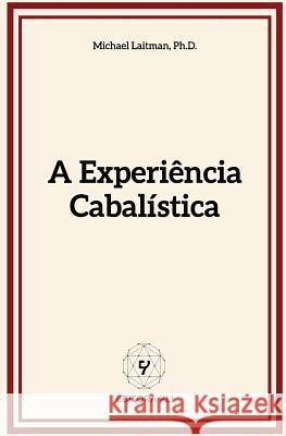 A Experiência Cabalística Laitman, Michael 9781543144352 Createspace Independent Publishing Platform - książka