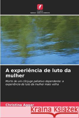 A experiência de luto da mulher Christina Aggar 9786203391015 International Book Market Service Ltd - książka