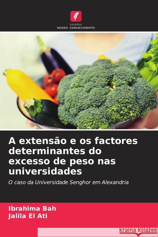 A extensão e os factores determinantes do excesso de peso nas universidades Bah, Ibrahima, El Ati, Jalila 9786206278160 Edições Nosso Conhecimento - książka