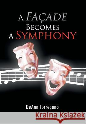 A Fa Ade Becomes a Symphony Deann Torregano 9781456802677 Xlibris Corporation - książka