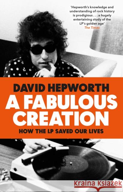 A Fabulous Creation: How the LP Saved Our Lives David Hepworth 9781784162085 Transworld Publishers Ltd - książka