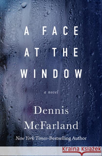 A Face at the Window Dennis McFarland 9781504074162 Open Road Media - książka