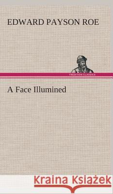 A Face Illumined Edward Payson Roe 9783849524197 Tredition Classics - książka