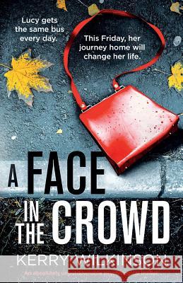 A Face in the Crowd: An absolutely unputdownable psychological thriller Kerry Wilkinson 9781786817648 Bookouture - książka