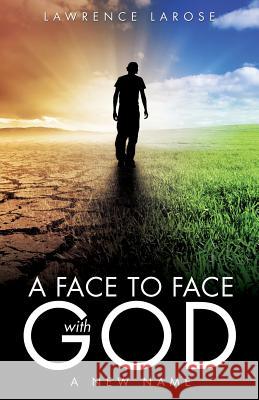 A Face to Face with God Lawrence LaRose 9781498418010 Xulon Press - książka