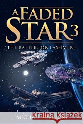 A Faded Star 3: The Battle for Lashmere Michael Freeport 9781720298373 Independently Published - książka