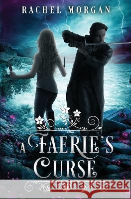 A Faerie's Curse Rachel Morgan 9781928510406 Rachel Morgan - książka