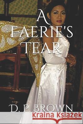 A Faerie's Tear: Ganda Ko Book I D. P. Brown 9781484095911 Createspace - książka